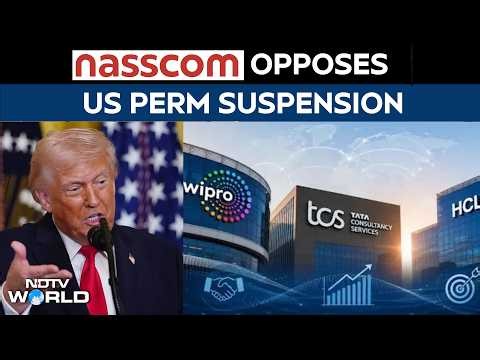 NASSCOM Opposes US PERM Suspension, Says H-1B Skilled Talent Mobility Distinct From Immigration