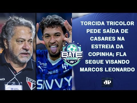 CASARES É ALVO DE TORCIDA NA ESTREIA DA COPINHA; FLAMENGO QUER CENTROAVANTE | BATE-PRONTO