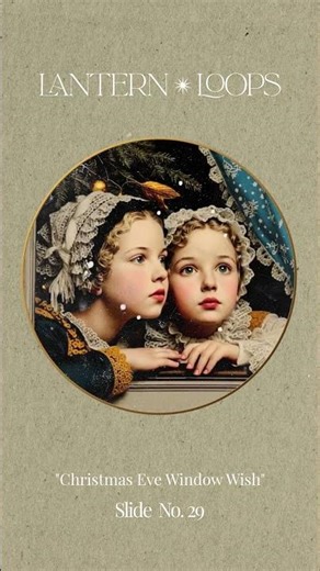 Christmas Eve Window Wish | Victorian Children Lantern Loop No. 29