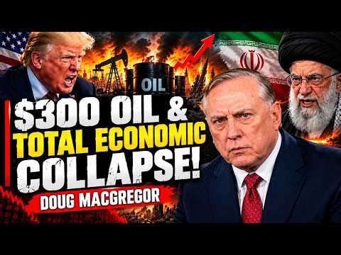 Col. Douglas Macgregor: "STOCK UP ON FOOD & MEDICINE NOW!" – $300 Oil & Total Economic Collapse!