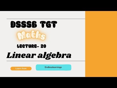 DSSSB TGT MATHS PART B | LINEAR ALGEBRA | LECTURE - 20