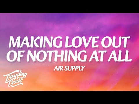 Air Supply - Making Love Out Of Nothing At All (Lyrics)