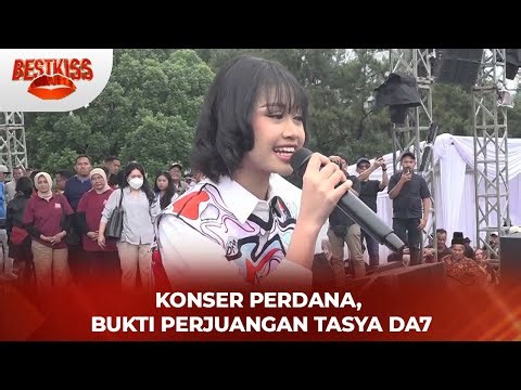 Jejak Perjuangan Tasya DA7: Konser Perdana Mengangkat Derajat Keluarga | Best Kiss