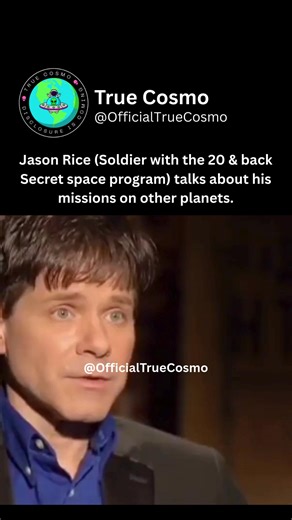 Jason Rice (Proclaimed Soldier with the 20 & back secret space program) talks about his missions off planet with ETs. DM me for video credit. No copyright infringement intended. For entertainment purposes only. Follow @officialtruecosmo for videos about Aliens, Cryptids, Paranormal Activity, Conspiracies and ALL things high strangeness. Also go check out my Facebook, Tiktok and YouTube channel all under the same name. #Alien #aliens #Disclosure #aliensighting #aliensarereal #Area51 #greys #Fyp #