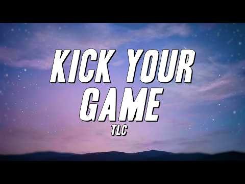 TLC - Kick Your Game (Lyrics)