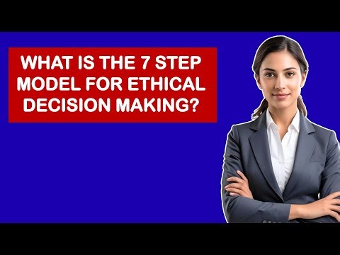 What Is The 7 Step Model For Ethical Decision Making?