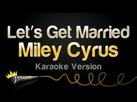 Miley Cyrus - Let’s Get Married (Karaoke Version)