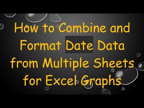 How to Combine and Format Date Data from Multiple Sheets for Excel Graphs