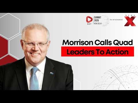 Morrison Highlights Need for Quad Leaders to Meet and Address Indo-Pacific Challenges | NewsX