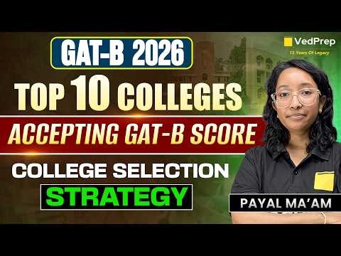 GAT-B 2026 🚨 Top 10 Colleges Accepting GAT-B Score | College Selection Strategy Explained | VedPrep