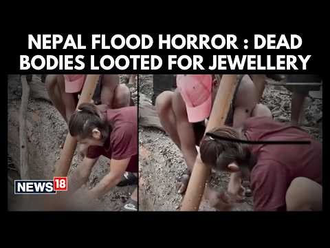 Nepal Floods | Jewellery Stolen From Flood Victims | Nepal Police Warn Against Looting | N18G