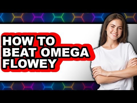 How to Beat Omega Flowey - Full Guide