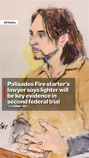 Palisades Fire starter's lawyer says lighter will be key evidence in second federal trial