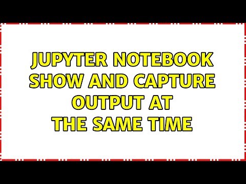 Jupyter notebook show and capture output at the same time