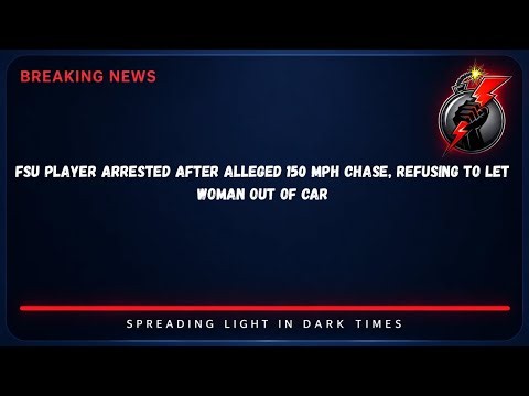 FSU Player Arrested After Alleged 150 MPH Chase, Refusing to Let Woman Out of Car