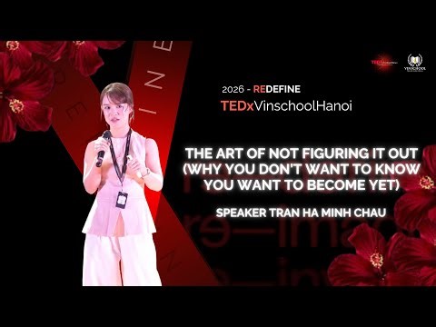 The Art Of Not Figuring It Out | Ha Minh Chau Tran | TEDxVinschoolHanoi