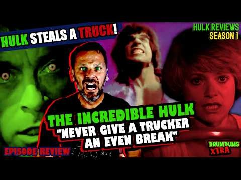 The Incredible Hulk - "Never Give a Trucker An Even Break" Episode Review (Season 1)