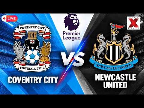 Coventry City vs Newcastle United LIVE | English Premier League | LIVE Scorecard | NewsX World