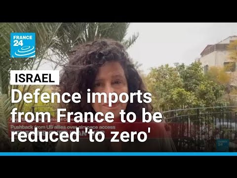 Israel says will reduce French defence imports 'to zero' • FRANCE 24 English