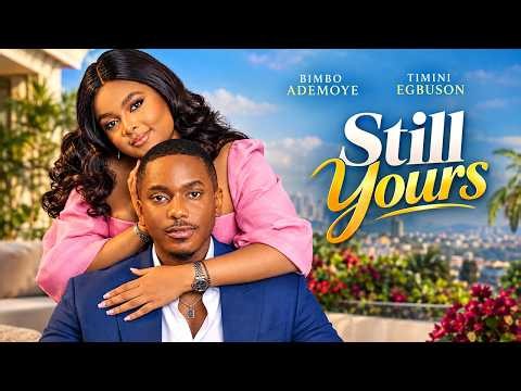 STILL YOURS | BIMBO ADEMOYE | TIMINI EGBUSON - NIGERIAN MOVIE