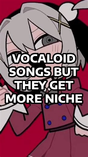 VOCALOID Songs, but they get more niche. #vocaloid #hatsunemiku