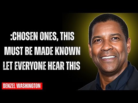 :Chosen Ones, This Must Be Made Known — Let Everyone Hear This :#motivation #denzelwashington
