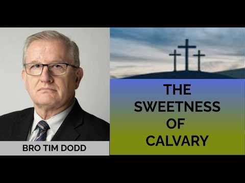 The Sweetness Of Calvary~Bro Tim Dodd [Cloverdale Bibleway] 22-0928