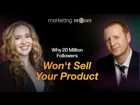 Why 20 Million Followers Won't Sell Your Product | Marketing Moves