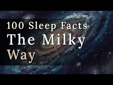 Deep Sleep Astronomy: 100 Milky Way Facts