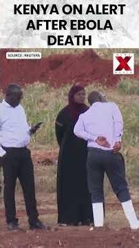 Kenya Buries First Ebola Patient as Authorities Race to Prevent Outbreak | NewsX World