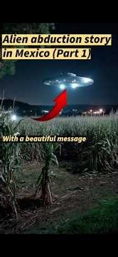 Mexican alien abduction story with a beautiful message part 1 #shorts