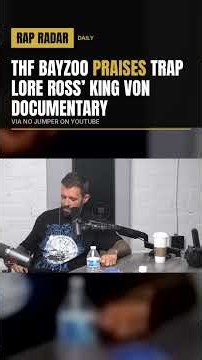 Thf Bayzoo praises Trap Lore Ross’ King Von documentary #Shorts