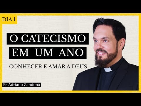 Catechism in One Year Day 1 - Knowing and Loving God - Father Adriano Zandoná
