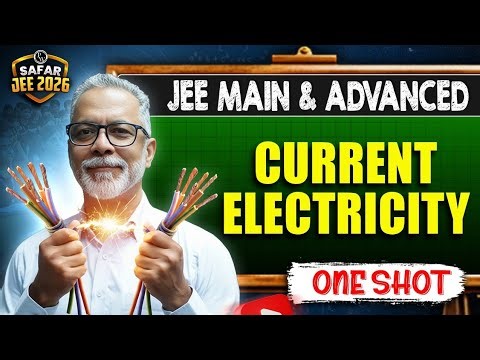 CURRENT ELECTRICITY in One Shot: All Concepts & PYQs Covered | JEE Main & Advanced | Safar JEE 2026