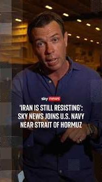 'Iran is still resisting': Sky News joins US navy near Strait of Hormuz
