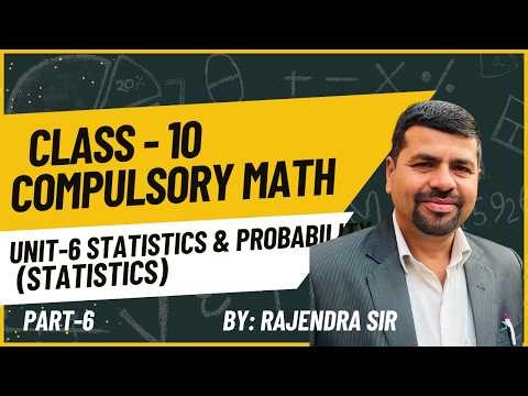 Class 10 Compulsory Math | Unit-6, Statistics and Probability, Part-6 | SEE Preparation | Nepal