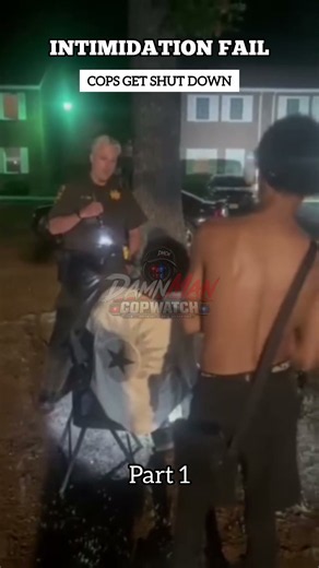 INTIMIDATION FAIL – COPS GET SHUT DOWN
