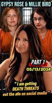 Gypsy Rose Blanchard prison call with Millie Bird while Incarcerated PART 1 (5/13/2024)