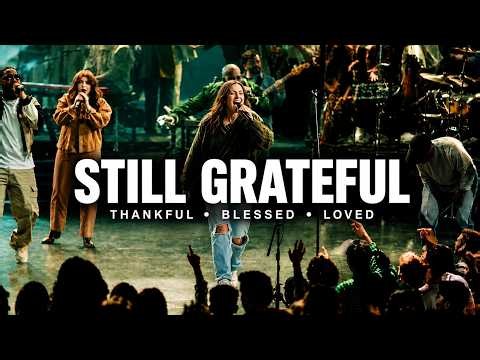 STILL GRATEFUL | Thank You, Jesus, for Never Letting Me Go | Powerful Live Worship