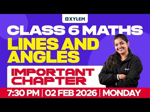 Class 6 Maths | Lines and Angles – Important Chapter | Xylem Class 6