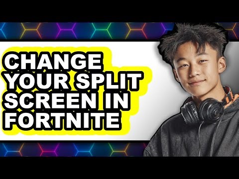 How to Change Your Split Screen in Fortnite - Easy Guide