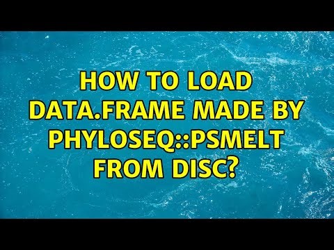 How to load data.frame made by phyloseq::psmelt from disc?