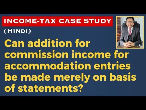 Can addition for commission income for accommodation entries be made merely on basis of statements?