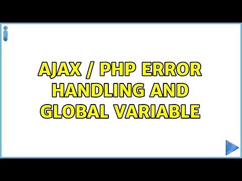 AJAX / PHP error handling and global variable (3 Solutions!!)