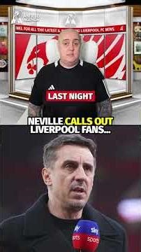 Gary Neville CALLS OUT Liverpool Fans...