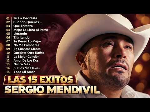 Sergio Mendivil Las 15 Exitos Románticas: El Playlist Más Nostálgico Para Corazones Rotos