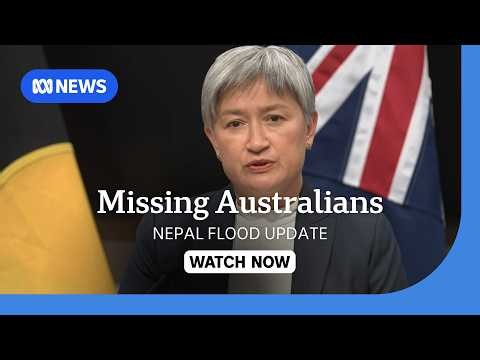 IN FULL: Penny Wong confirms 34 Australians missing in deadly Nepal floods | ABC NEWS
