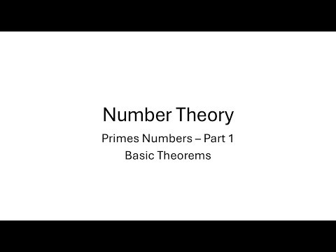 Primes - Part 1 (Basic Theorems on Prime Numbers)