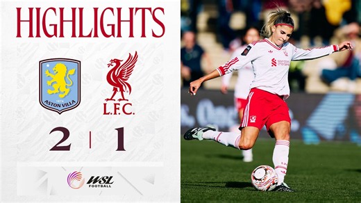Highlights: Aston Villa 2-1 Liverpool FC Women | Super Ramos Strike in WSL Defeat