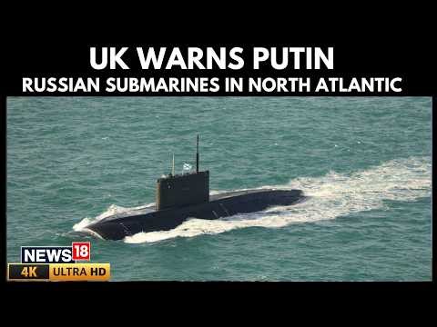 UK Foils Secret Russian Submarine Operation Targeting Undersea Cables | Putin | Starmer | N18G